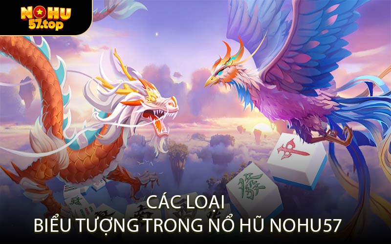 Các Loại Biểu Tượng Trong Nổ Hũ NOHU57