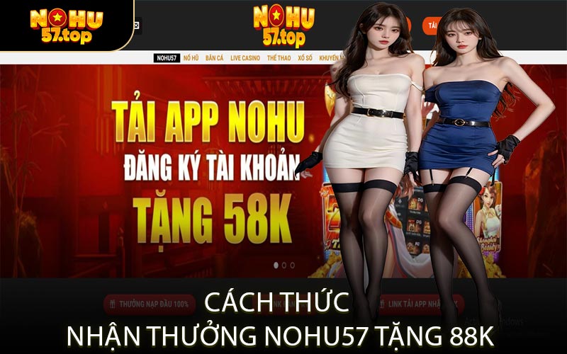 Cách Thức Nhận Thưởng NOHU57 Tặng 88k