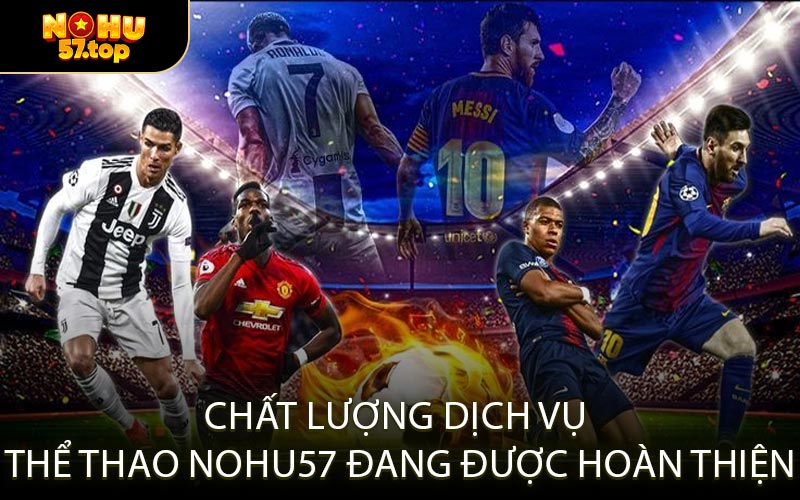 Chất Lượng Dịch Vụ Thể Thao NOHU57 Đang Được Hoàn Thiện