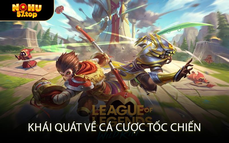 Khái quát về cá cược Tốc Chiến