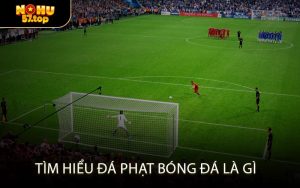 Tìm hiểu đá phạt bóng đá là gì