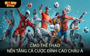 CMD Thể Thao Nền Tảng Cá Cược Đỉnh Cao Châu Á