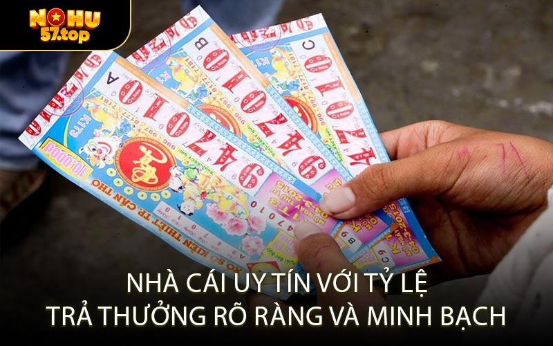 Nhà cái uy tín với tỷ lệ trả thưởng rõ ràng và minh bạch