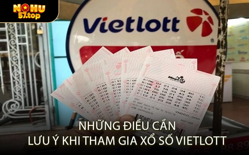 Những điều cần lưu ý khi tham gia xổ số Vietlott