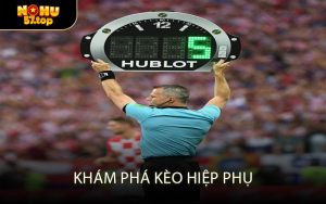 Khám Phá Kèo Hiệp Phụ